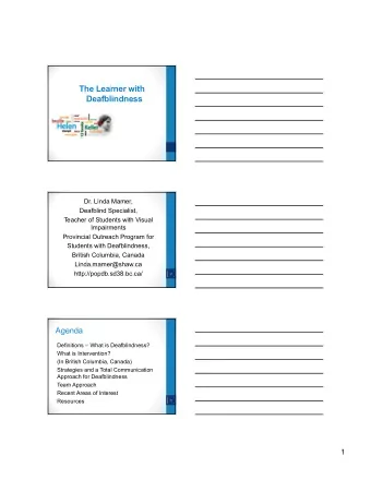 The Learner with  Deafblindness  Dr. Linda Mamer,  Deafblind Specialist,  Teacher of Students with