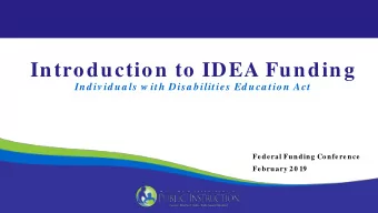 Introduction to IDEA Funding  Ind iv id ua ls w ith Disa bilities Ed uca tion Act  Federal Funding