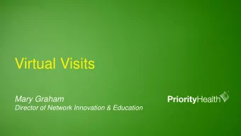 Virtual Visits  Mary Graham  Director of Network Innovation &amp; Education  Our stakeholders  Plan