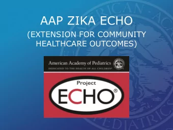 AAP ZIKA ECHO  (EXTENSION FOR COMMUNITY  HEALTHCARE OUTCOMES)  Zika in Infants and  Pregnancy (ZIP)