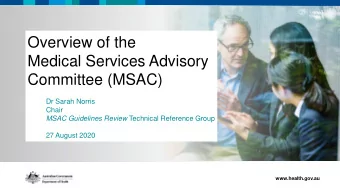 Overview of the  Medical Services Advisory  Committee (MSAC)  Pull quote  Dr Sarah Norris  Chair