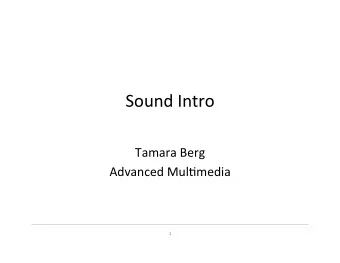 Sound  Intro    Tamara  Berg    Advanced  Mul5media    1    Fundamentals  of