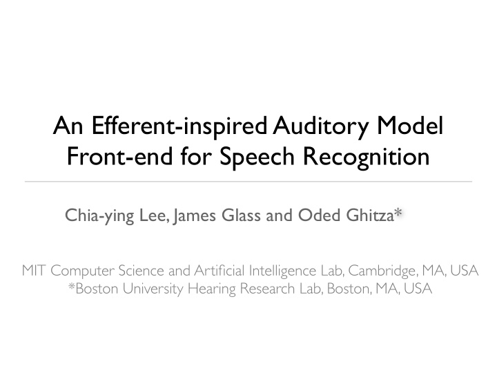 an efferent inspired auditory model front end for speech