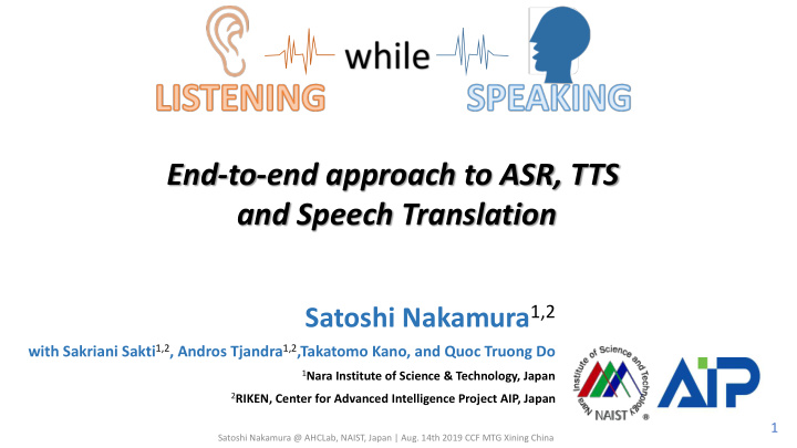 end to end approach to asr tts and speech translation