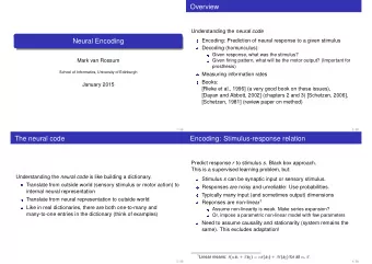 Overview Understanding the neural code  Neural Encoding  Encoding: Prediction of neural response to