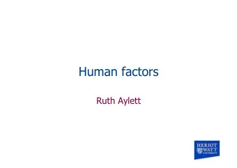 Human factors  Ruth Aylett  Topics  Human senses and their limitations  Sight  Hearing