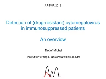 Detection of (drug-resistant) cytomegalovirus  in immunosuppressed patients  An overview  Detlef