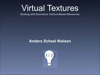 Virtual Textures Dealing with Enormous Texture-Based Resources  Anders Scheel Nielsen  1  Anders