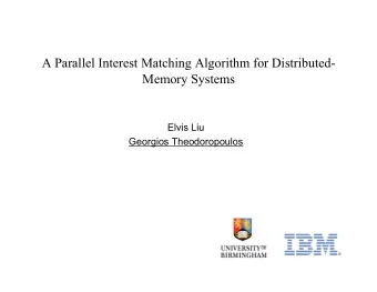A Parallel Interest Matching Algorithm for Distributed-  Memory Systems  Elvis Liu  Georgios