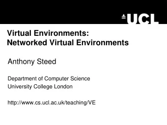 Virtual Environments:  Networked Virtual Environments  Anthony Steed  Department of Computer
