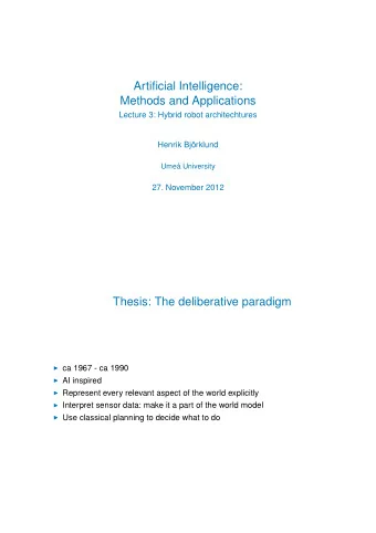 Artificial Intelligence:  Methods and Applications  Lecture 3: Hybrid robot architechtures  Henrik