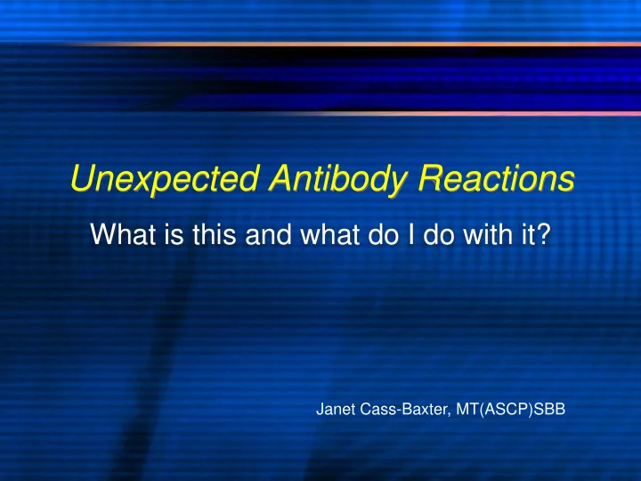 unexpected antibody reactions
