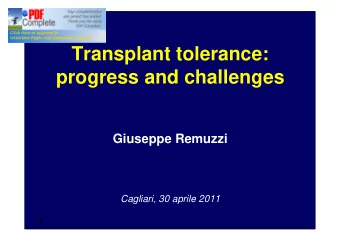 Transplant tolerance:  progress and challenges  Giuseppe Remuzzi  Cagliari, 30 aprile 2011  1
