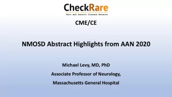 NMOSD Abstract Highlights from AAN 2020  Michael Levy, MD, PhD  Associate Professor of Neurology,
