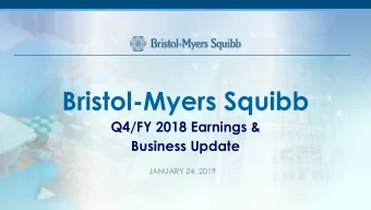 Bristol-Myers Squibb  Q4/FY 2018 Earnings &amp;  Business Update  JANUARY 24, 2019  1  Important