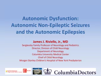 Autonomic Dysfunction:  Autonomic Non-Epileptic Seizures  and the Autonomic Epilepsies  James J.