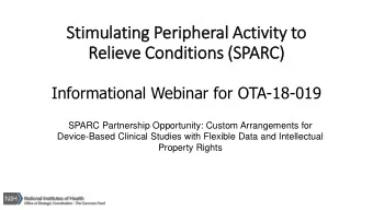 Relieve Conditions (SPARC)  Informational Webinar for OTA-18-019  SPARC Partnership Opportunity: