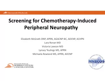 Screening for ChemotherapyInduced  Peripheral Neuropathy  Elizabeth McGrath DNP, APRN,