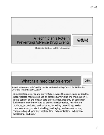 What is a medication error?  A medication error is defined by the Nation Coordinating Council for