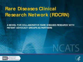 Rare Diseases Clinical  Research Network (RDCRN)    A MODEL FOR COLLABORATIVE RARE DISEASES