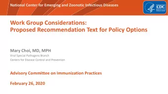 Work Group Considerations:  Proposed Recommendation Text for Policy Options  Mary Choi, MD, MPH