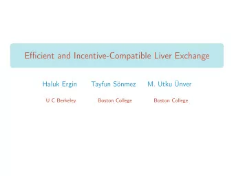 E ffi cient and Incentive-Compatible Liver Exchange  Haluk Ergin  Tayfun Snmez  M. Utku nver  U