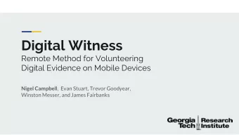 Digital Witness  Remote Method for Volunteering  Digital Evidence on Mobile Devices Nigel Campbell