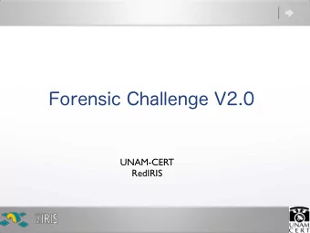 Forensic Challenge V2.0  UNAM-CERT  RedIRIS  Topics  * Forensic Challenge V1.0  * Forensic
