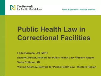 Public Health Law in  Correctional Facilities  Leila Barraza, JD, MPH  Deputy Director, Network for