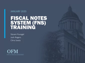 FISCAL NOTES  SYSTEM (FNS)  TRAINING  Steven Puvogel  Josh Rogers  Chris Soots  OFM  OFFICE OF