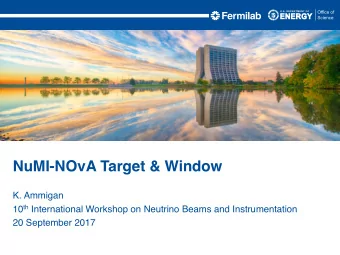NuMI-NOvA Target &amp; Window  K. Ammigan 10 th International Workshop on Neutrino Beams and