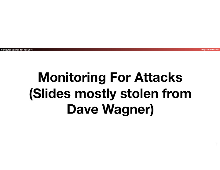 monitoring for attacks slides mostly stolen from dave