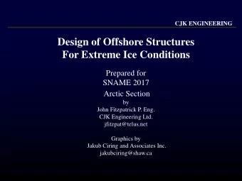 Design of Offshore Structures  For Extreme Ice Conditions  Prepared for  SNAME 2017  Arctic Section