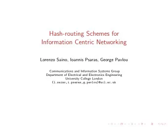 Hash-routing Schemes for  Information Centric Networking  Lorenzo Saino, Ioannis Psaras, George