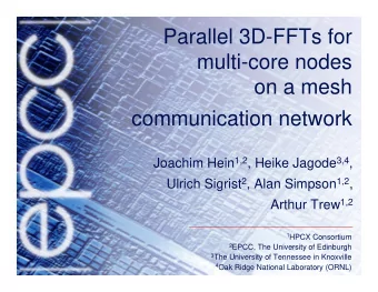 Parallel 3D-FFTs for  multi-core nodes  on a mesh  communication network Joachim Hein 1,2 , Heike