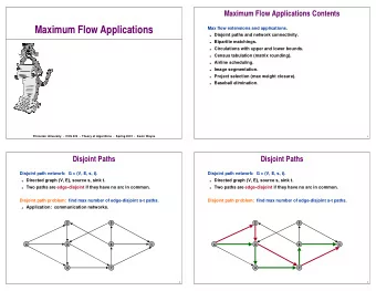 Maximum Flow Applications  Max flow extensions and applications.  Disjoint paths and network