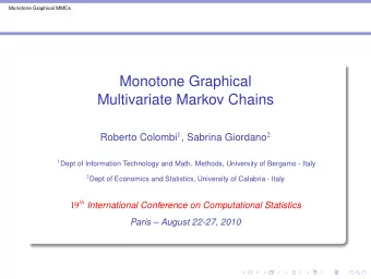 Monotone Graphical  Multivariate Markov Chains Roberto Colombi 1 , Sabrina Giordano 2 1 Dept of