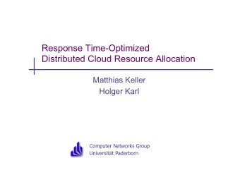 Response Time-Optimized  Distributed Cloud Resource Allocation  Matthias Keller  Holger Karl
