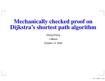 Mechanically checked proof on  Dijkstras shortest path algorithm  Qiang Zhang  J Moore  October