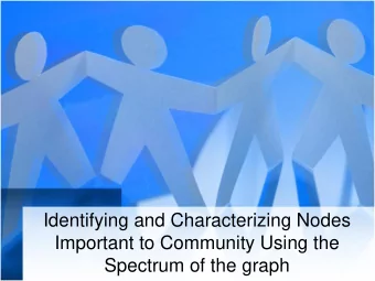 Identifying and Characterizing Nodes  Important to Community Using the  Spectrum of the graph