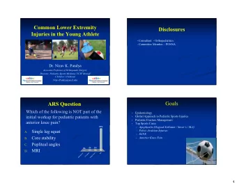 Common Lower Extremity  Disclosures  Injuries in the Young Athlete  - Consultant  - Orthopediatrics