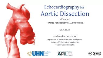 Aortic Dissection 16 th Annual  Toronto Perioperative TEE Symposium  2018.11.10  Azad Mashari MD