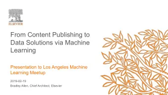 From Content Publishing to  Data Solutions via Machine  Learning  Presentation to Los Angeles