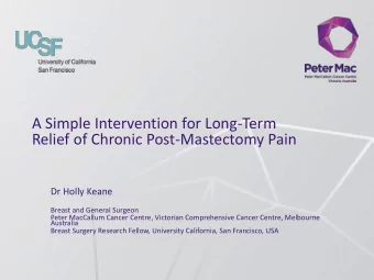 A Simple Intervention for Long-Term  Relief of Chronic Post-Mastectomy Pain  Dr Holly Keane  Breast