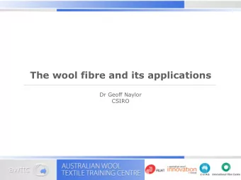 The wool fibre and its applications  Dr Geoff Naylor  CSIRO  This lecture  Introduction to the
