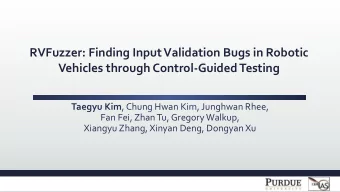 RVFuzzer: Finding Input Validation Bugs in Robotic  Vehicles through Control-Guided Testing Taegyu