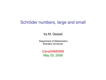 Schrder numbers, large and small  Ira M. Gessel  Department of Mathematics  Brandeis University