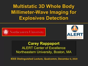 Multistatic 3D Whole Body  Millimeter-Wave Imaging for  Explosives Detection  Carey Rappaport