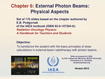 Chapter 6: External Photon Beams:  Physical Aspects  Set of 170 slides based on the chapter