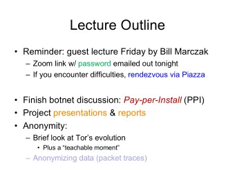 Lecture Outline   Reminder: guest lecture Friday by Bill Marczak   Zoom link w/ password